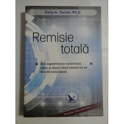 REMISIE TOTALA - KELLY A. TURNER, PH. D REMISIE TOTALA - KELLY A. TURNER, PH. D